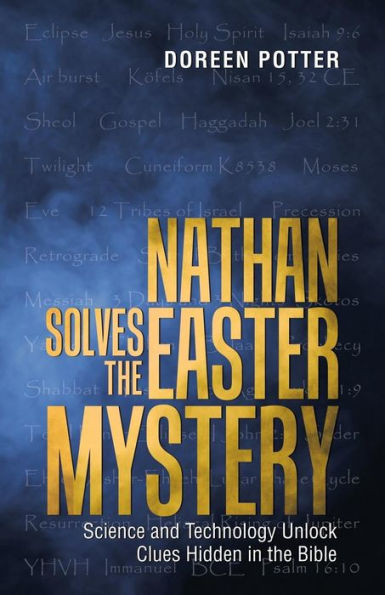 Nathan Solves the Easter Mystery: Science and Technology Unlock Clues Hidden Bible