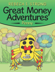 Title: Great Money Adventures: Penny, Author: Rebeca I. Strong