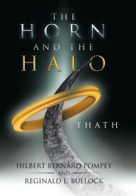 Title: The Horn and the Halo: Thath, Author: Hilbert Bernard Pompey