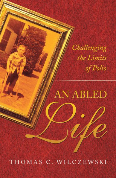 An Abled Life: Challenging the Limits of Polio