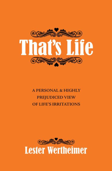 That's Life: A Personal & Highly Prejudiced View of Life's Irritations