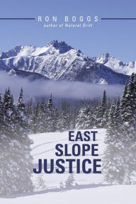 Title: East Slope Justice, Author: Ron Boggs