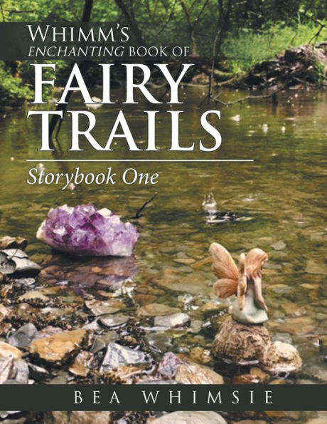 Whimm'S Enchanting Book of Fairy Trails: Story One