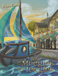 Title: A Tale of Meegles and Teegles, Author: Papa Fish