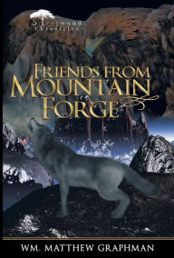 Title: Friends from Mountain Forge, Author: Wm. Matthew Graphman