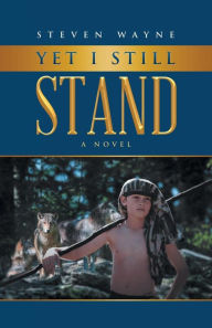 Title: Yet I Still Stand, Author: Steven Wayne