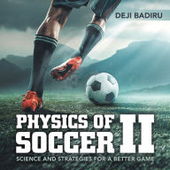 Title: Physics of Soccer Ii: Science and Strategies for a Better Game, Author: Deji Badiru