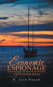 Title: Economic Espionage: A Sylvia Dunham Mystery, Author: R. Jack Punch