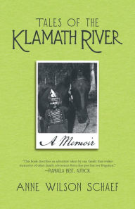 Title: Tales of the Klamath River: A Memoir, Author: Anne Wilson Schaef