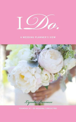 I Do: A Wedding Planner'S View