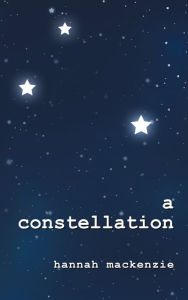 Title: A Constellation, Author: Hannah MacKenzie