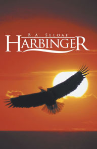 Title: Harbinger, Author: B.A. Seloaf