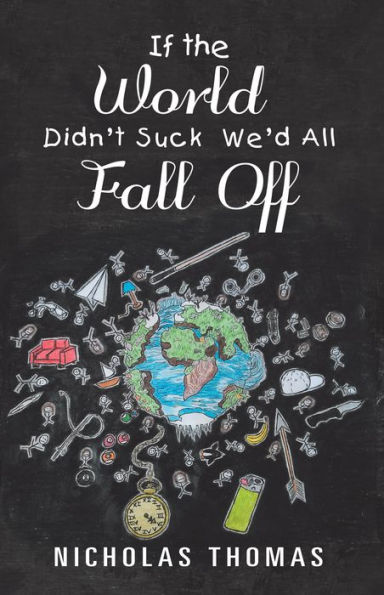 If the World Didn'T Suck We'D All Fall Off