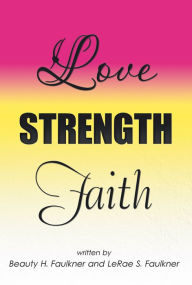 Title: Love Strength Faith, Author: Beauty H. Faulkner