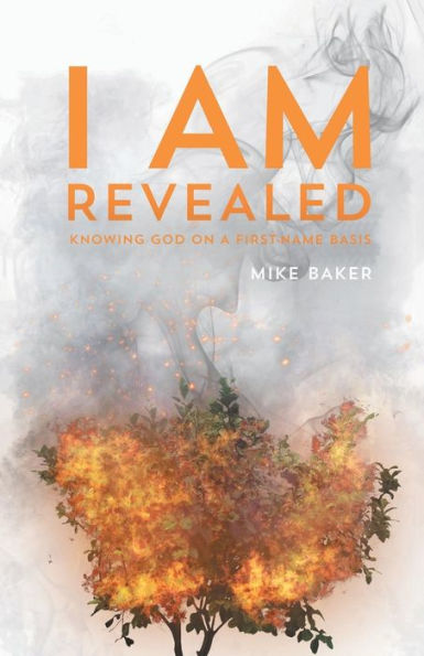 I Am Revealed: Knowing God on a First-Name Basis