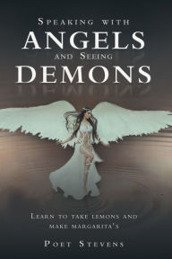 Title: Speaking with Angels and Seeing Demons, Author: Poet Stevens