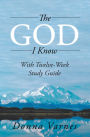 The God I Know: With Twelve-Week Study Guide