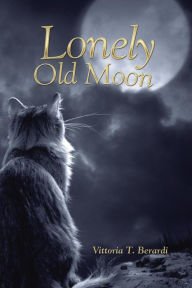 Title: Lonely Old Moon, Author: Vittoria T Berardi