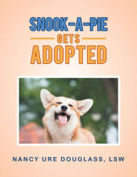 Title: Snook-A-Pie Gets Adopted, Author: Nancy Ure Douglass LSW
