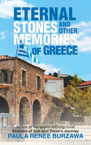Title: Eternal Stones and Other Memories of Greece, Author: Paula Renee Burzawa