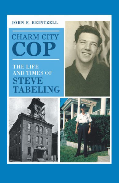 Charm City Cop: The Life and Times of Steve Tabeling