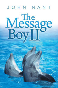 Title: The Message Boy II, Author: John Nant