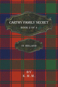 Title: Carthy Family Secret Book 2 of 4: In Ireland, Author: K M M