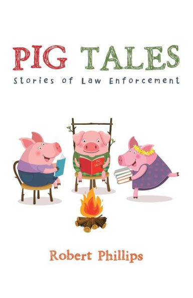 Pig Tales: Stories of Law Enforcement