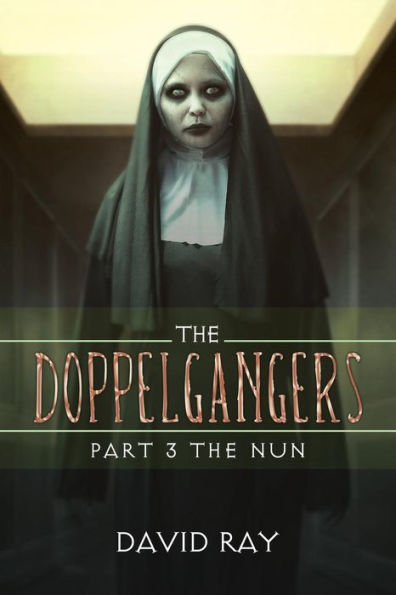 the Doppelgangers: Part 3 Nun