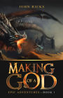 Making of a God: Epic Adventures--Book 1