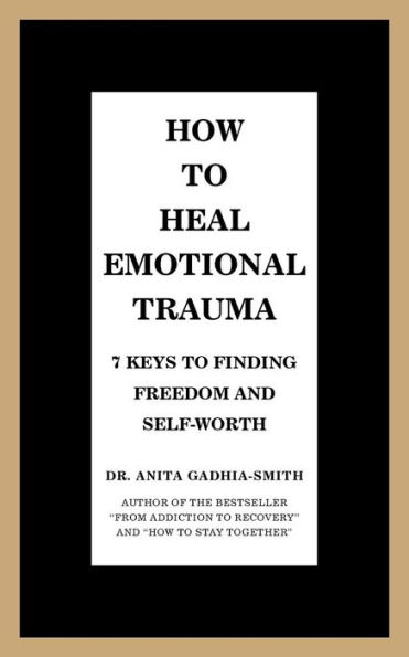 How to Heal Emotional Trauma: 7 Keys to Finding Freedom and Self-Worth