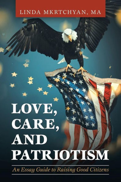 Love, Care, and Patriotism: An Essay Guide to Raising Good Citizens