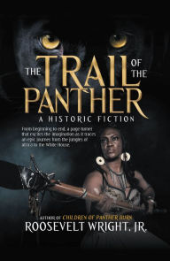 Title: The Trail of the Panther: A Historic Fiction, Author: Roosevelt Wright Jr.