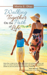 Title: Walking Together on the Path of Life, Author: Maria E. Diaz