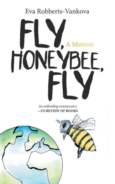 Fly, Honeybee, Fly: A Memoir