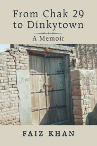 Title: From Chak 29 to Dinkytown: A Memoir, Author: Faiz Khan