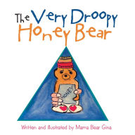 Title: The Very Droopy Honey Bear, Author: Mama Bear Gina