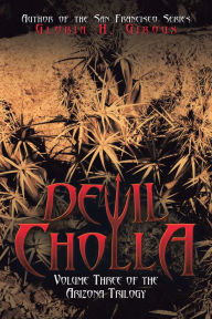 Title: Devil Cholla: Volume Three of the Arizona Trilogy, Author: Gloria H. Giroux