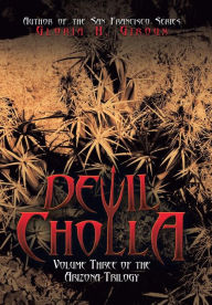 Title: Devil Cholla: Volume Three of the Arizona Trilogy, Author: Gloria H Giroux