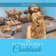Title: The Housekeeper's Cookbook: Pastry Cookbook, Author: Renïe M Gilley