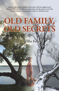 Title: Old Family, Old Secrets, Author: Max Willis Foxton