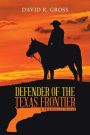 Defender of the Texas Frontier: A Historical Novel