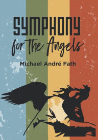 Title: Symphony for the Angels, Author: Michael Andrï Fath