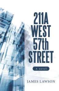 Title: 211A West 57Th Street: A Novel, Author: James Lawson