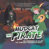 Title: Mudcat the Pirate: The Adventures of Ra-Me the Traveling Troubadour Book 3, Author: Connie S. Arnold