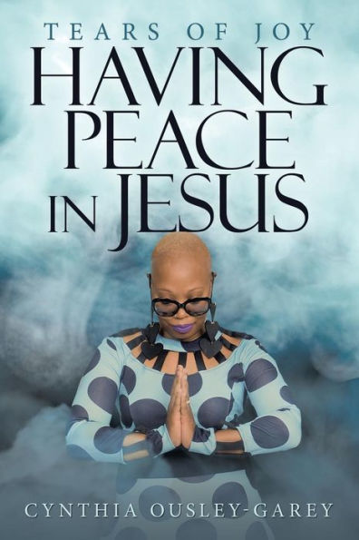 Having Peace Jesus: Tears of Joy