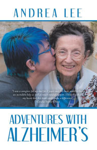 Title: Adventures with Alzheimer's, Author: Andrea Lee