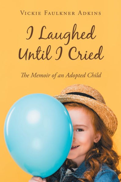 I Laughed Until Cried: The Memoir of an Adopted Child