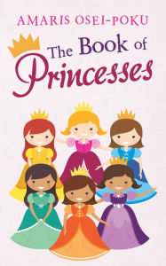 Title: The Book of Princesses, Author: Amaris Osei-Poku