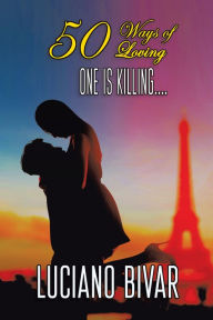 Title: 50 Ways of Loving: One Is Killing, Author: Luciano Bivar